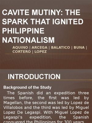 Cavite Mutiny: A Spark that Ignited Filipino Nationalism during the Spanish Colonial Era